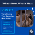 Graphic: PIVOT! Transitioning Your Career to a New Sector event